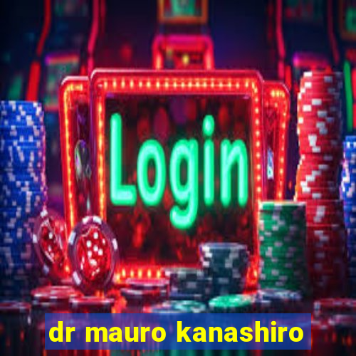 dr mauro kanashiro